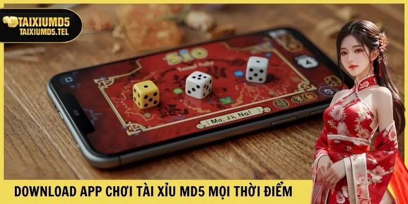 Download ứng dụng chơi tài xỉu MD5 mọi thời điểm